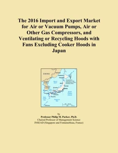 The 2016 Import and Export Market for Air or Vacuum Pumps, Air or Other Gas Compressors, and Ventilating or Recycling Hoods with Fans Excluding Cooker Hoods in Japan
