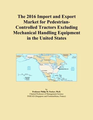 The 2016 Import and Export Market for Pedestrian-Controlled Tractors Excluding Mechanical Handling Equipment in the United States