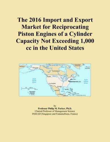 The 2016 Import and Export Market for Reciprocating Piston Engines of a Cylinder Capacity Not Exceeding 1,000 cc in the United States