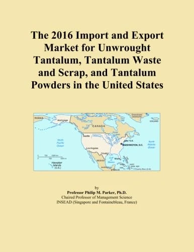 The 2016 Import and Export Market for Unwrought Tantalum, Tantalum Waste and Scrap, and Tantalum Powders in the United States