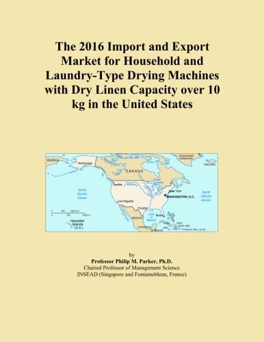 The 2016 Import and Export Market for Household and Laundry-Type Drying Machines with Dry Linen Capacity over 10 kg in the United States