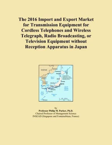 The 2016 Import and Export Market for Transmission Equipment for Cordless Telephones and Wireless Telegraph, Radio Broadcasting, or Television Equipment without Reception Apparatus in Japan
