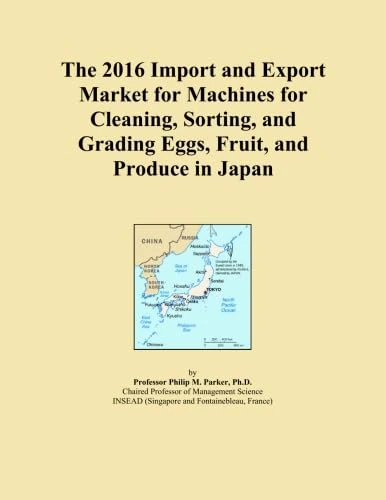The 2016 Import and Export Market for Machines for Cleaning, Sorting, and Grading Eggs, Fruit, and Produce in Japan
