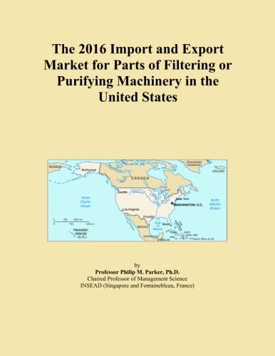 The 2016 Import and Export Market for Parts of Filtering or Purifying Machinery in the United States