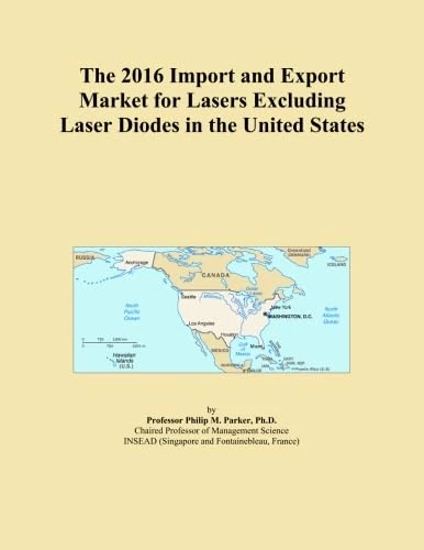 The 2016 Import and Export Market for Lasers Excluding Laser Diodes in the United States