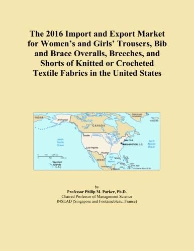 The 2016 Import and Export Market for Women's and Girls' Trousers, Bib and Brace Overalls, Breeches, and Shorts of Knitted or Crocheted Textile Fabrics in the United States