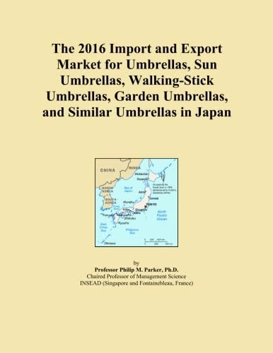The 2016 Import and Export Market for Umbrellas, Sun Umbrellas, Walking-Stick Umbrellas, Garden Umbrellas, and Similar Umbrellas in Japan