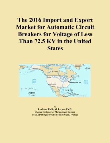 The 2016 Import and Export Market for Automatic Circuit Breakers for Voltage of Less Than 72.5 KV in the United States