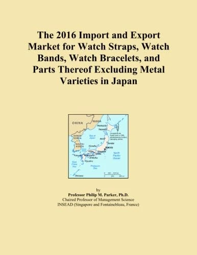 The 2016 Import and Export Market for Watch Straps, Watch Bands, Watch Bracelets, and Parts Thereof Excluding Metal Varieties in Japan