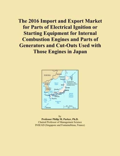 The 2016 Import and Export Market for Parts of Electrical Ignition or Starting Equipment for Internal Combustion Engines and Parts of Generators and Cut-Outs Used with Those Engines in Japan