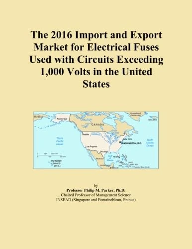 The 2016 Import and Export Market for Electrical Fuses Used with Circuits Exceeding 1,000 Volts in the United States