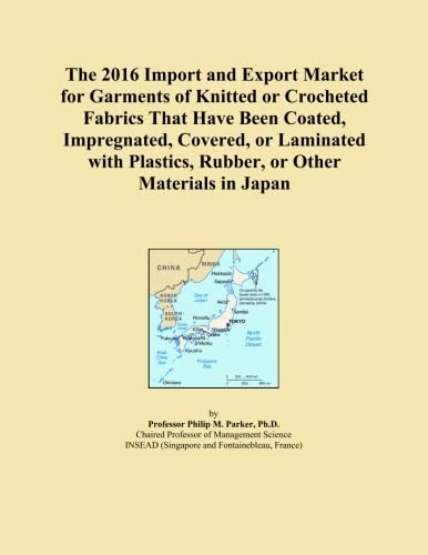 The 2016 Import and Export Market for Garments of Knitted or Crocheted Fabrics That Have Been Coated, Impregnated, Covered, or Laminated with Plastics, Rubber, or Other Materials in Japan