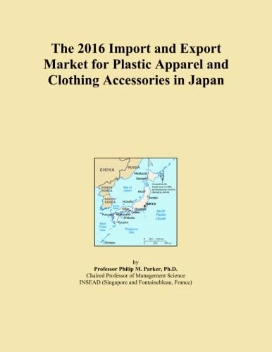 The 2016 Import and Export Market for Plastic Apparel and Clothing Accessories in Japan