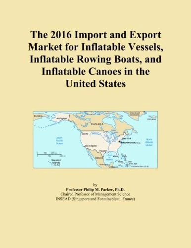 The 2016 Import and Export Market for Inflatable Vessels, Inflatable Rowing Boats, and Inflatable Canoes in the United States