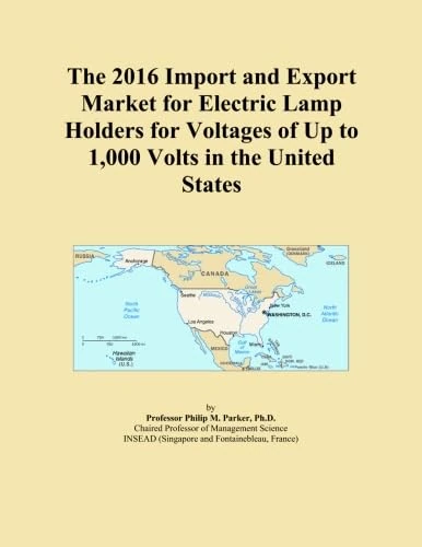 The 2016 Import and Export Market for Electric Lamp Holders for Voltages of Up to 1,000 Volts in the United States