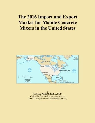 The 2016 Import and Export Market for Mobile Concrete Mixers in the United States