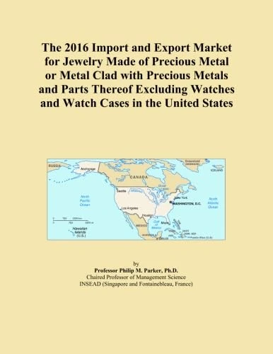 The 2016 Import and Export Market for Jewelry Made of Precious Metal or Metal Clad with Precious Metals and Parts Thereof Excluding Watches and Watch Cases in the United States
