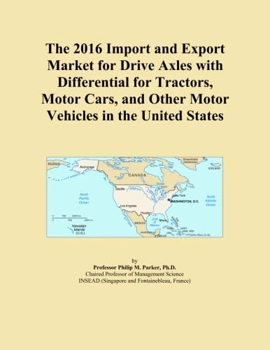 The 2016 Import and Export Market for Drive Axles with Differential for Tractors, Motor Cars, and Other Motor Vehicles in the United States