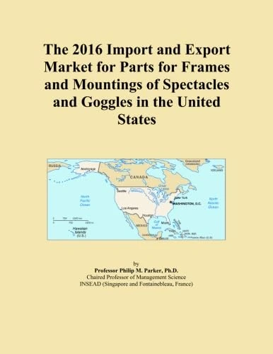 The 2016 Import and Export Market for Parts for Frames and Mountings of Spectacles and Goggles in the United States