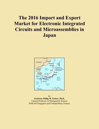 The 2016 Import and Export Market for Electronic Integrated Circuits and Microassemblies in Japan
