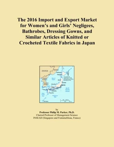 The 2016 Import and Export Market for Women's and Girls' Negligees, Bathrobes, Dressing Gowns, and Similar Articles of Knitted or Crocheted Textile Fabrics in Japan