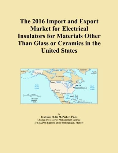 The 2016 Import and Export Market for Electrical Insulators for Materials Other Than Glass or Ceramics in the United States
