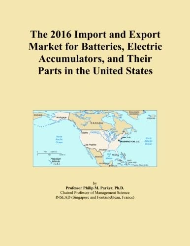 The 2016 Import and Export Market for Batteries, Electric Accumulators, and Their Parts in the United States