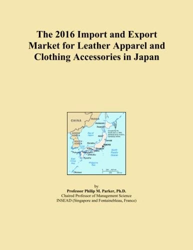 The 2016 Import and Export Market for Leather Apparel and Clothing Accessories in Japan