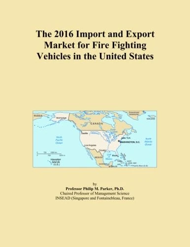 The 2016 Import and Export Market for Fire Fighting Vehicles in the United States