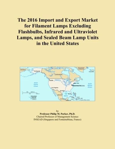 The 2016 Import and Export Market for Filament Lamps Excluding Flashbulbs, Infrared and Ultraviolet Lamps, and Sealed Beam Lamp Units in the United States