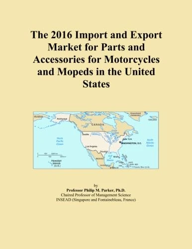The 2016 Import and Export Market for Parts and Accessories for Motorcycles and Mopeds in the United States