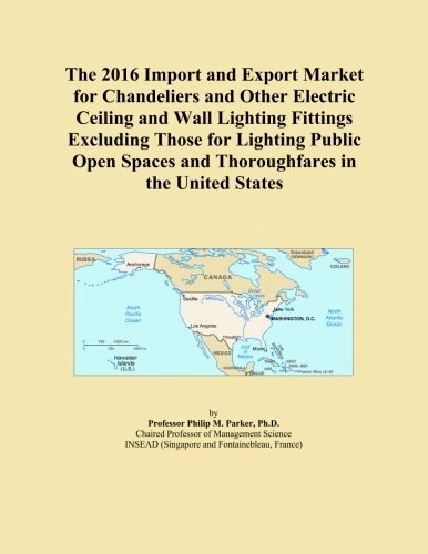 The 2016 Import and Export Market for Chandeliers and Other Electric Ceiling and Wall Lighting Fittings Excluding Those for Lighting Public Open Spaces and Thoroughfares in the United States