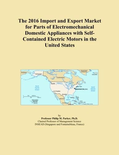 The 2016 Import and Export Market for Parts of Electromechanical Domestic Appliances with Self-Contained Electric Motors in the United States