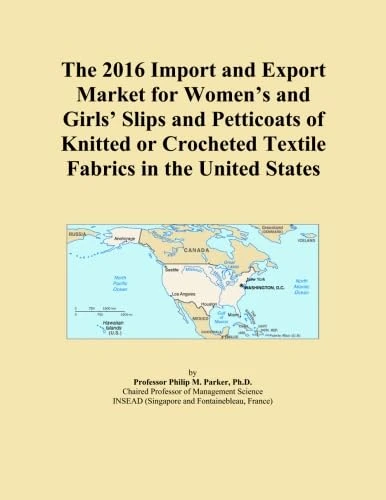 The 2016 Import and Export Market for Women's and Girls' Slips and Petticoats of Knitted or Crocheted Textile Fabrics in the United States