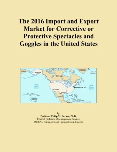 The 2016 Import and Export Market for Corrective or Protective Spectacles and Goggles in the United States