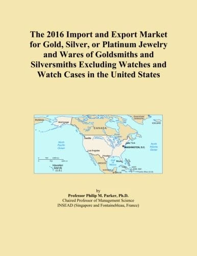 The 2016 Import and Export Market for Gold, Silver, or Platinum Jewelry and Wares of Goldsmiths and Silversmiths Excluding Watches and Watch Cases in the United States