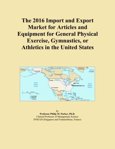 The 2016 Import and Export Market for Articles and Equipment for General Physical Exercise, Gymnastics, or Athletics in the United States