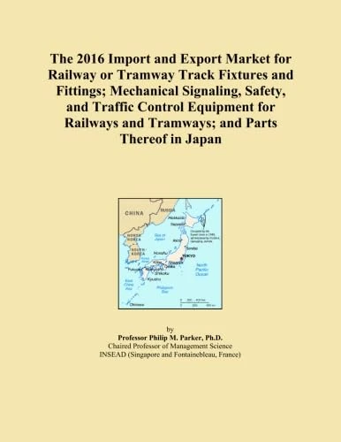 The 2016 Import and Export Market for Railway or Tramway Track Fixtures and Fittings; Mechanical Signaling, Safety, and Traffic Control Equipment for Railways and Tramways; and Parts Thereof in Japan