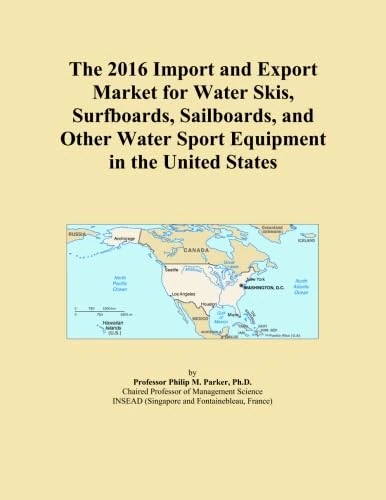 The 2016 Import and Export Market for Water Skis, Surfboards, Sailboards, and Other Water Sport Equipment in the United States