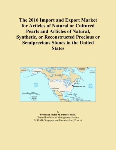 The 2016 Import and Export Market for Articles of Natural or Cultured Pearls and Articles of Natural, Synthetic, or Reconstructed Precious or Semiprecious Stones in the United States