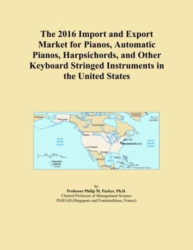 The 2016 Import and Export Market for Pianos, Automatic Pianos, Harpsichords, and Other Keyboard Stringed Instruments in the United States
