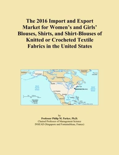 The 2016 Import and Export Market for Women's and Girls' Blouses, Shirts, and Shirt-Blouses of Knitted or Crocheted Textile Fabrics in the United States