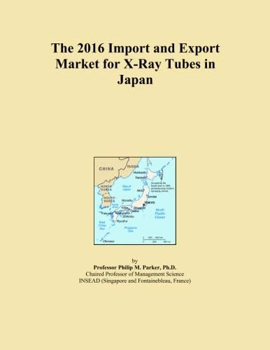 The 2016 Import and Export Market for X-Ray Tubes in Japan