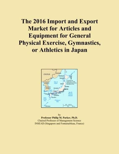 The 2016 Import and Export Market for Articles and Equipment for General Physical Exercise, Gymnastics, or Athletics in Japan