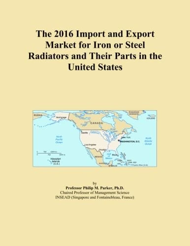 The 2016 Import and Export Market for Iron or Steel Radiators and Their Parts in the United States