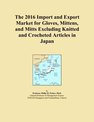 The 2016 Import and Export Market for Gloves, Mittens, and Mitts Excluding Knitted and Crocheted Articles in Japan