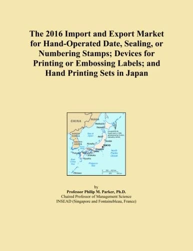 The 2016 Import and Export Market for Hand-Operated Date, Sealing, or Numbering Stamps; Devices for Printing or Embossing Labels; and Hand Printing Sets in Japan