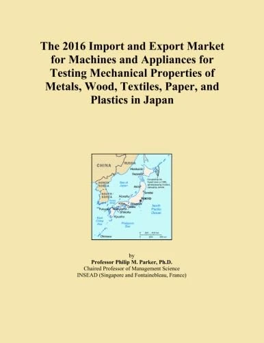 The 2016 Import and Export Market for Machines and Appliances for Testing Mechanical Properties of Metals, Wood, Textiles, Paper, and Plastics in Japan