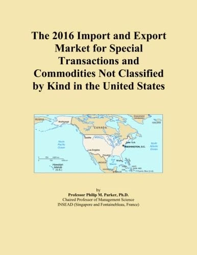 The 2016 Import and Export Market for Special Transactions and Commodities Not Classified by Kind in the United States