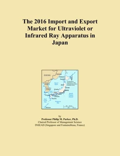 The 2016 Import and Export Market for Ultraviolet or Infrared Ray Apparatus in Japan